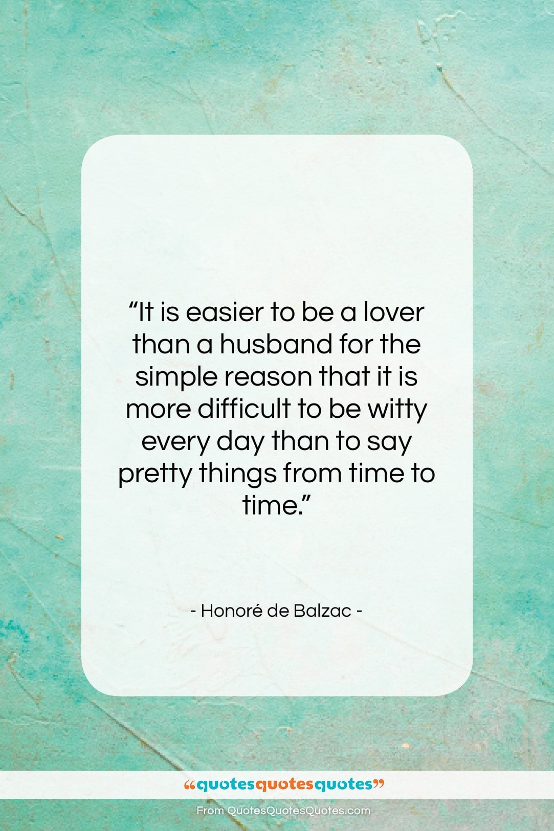 Honoré de Balzac quote: “It is easier to be a lover…”- at QuotesQuotesQuotes.com
