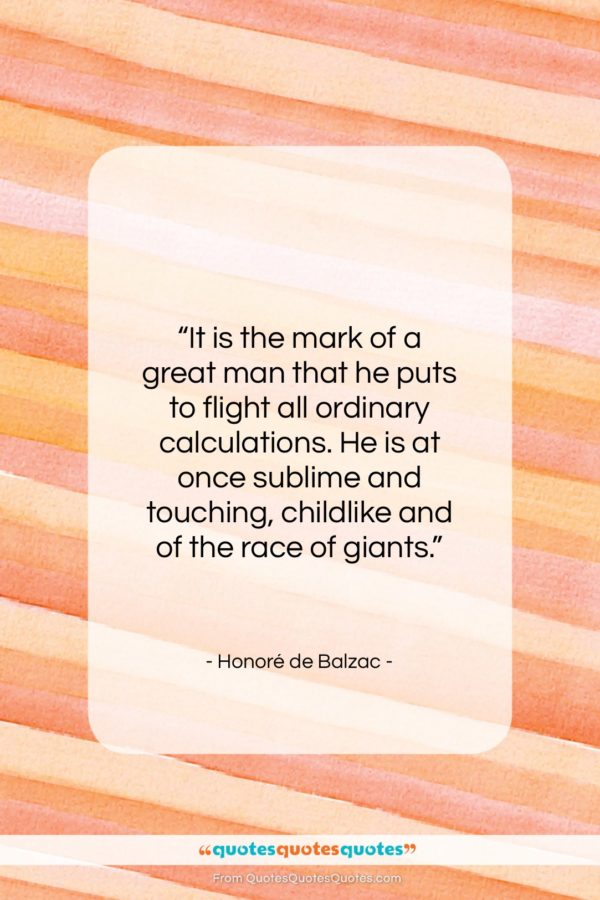 Honoré de Balzac quote: “It is the mark of a great…”- at QuotesQuotesQuotes.com