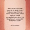 Honoré de Balzac quote: “It would be curious to know what…”- at QuotesQuotesQuotes.com