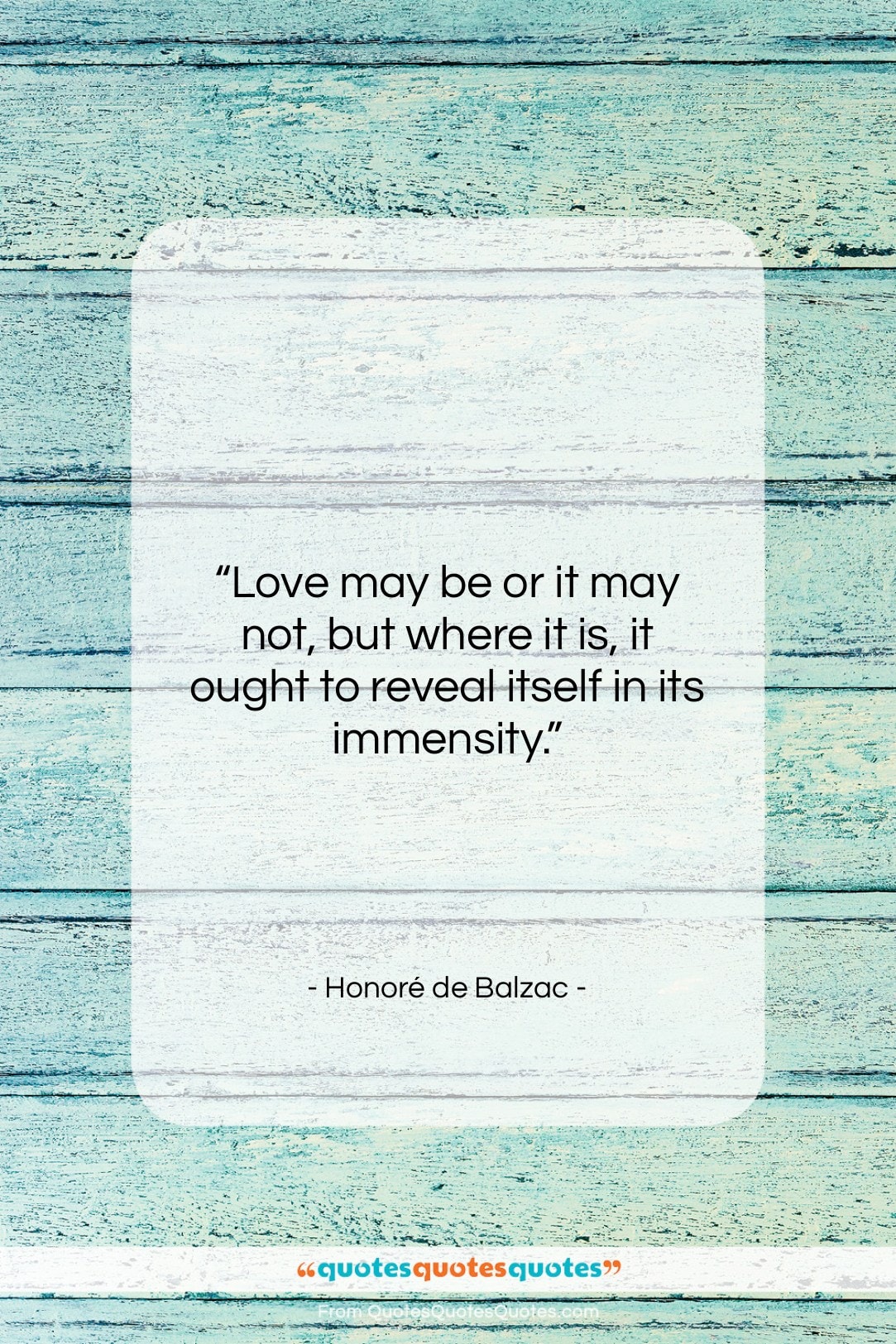Honoré de Balzac quote: “Love may be or it may not,…”- at QuotesQuotesQuotes.com