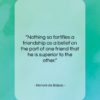 Honoré de Balzac quote: “Nothing so fortifies a friendship as a…”- at QuotesQuotesQuotes.com