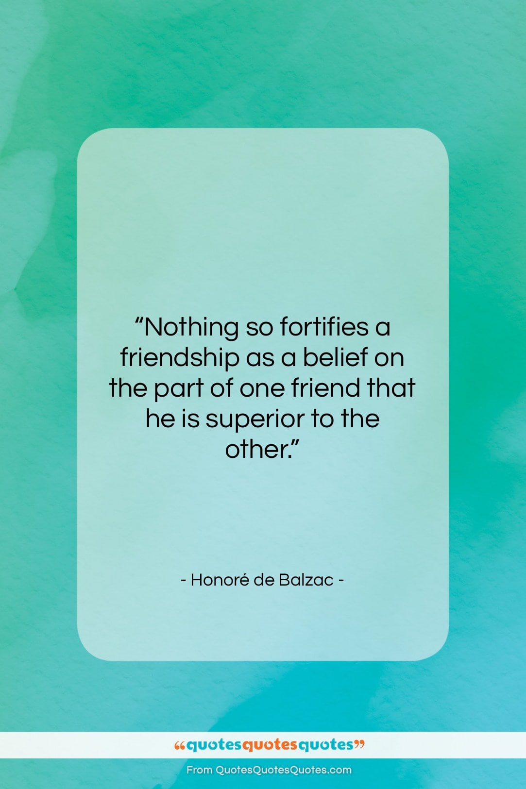 Honoré de Balzac quote: “Nothing so fortifies a friendship as a…”- at QuotesQuotesQuotes.com