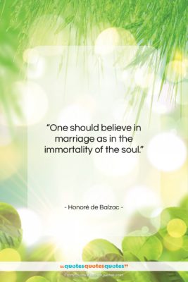 Honoré de Balzac quote: “One should believe in marriage as in…”- at QuotesQuotesQuotes.com