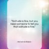 Honoré de Balzac quote: “Solitude is fine, but you need someone…”- at QuotesQuotesQuotes.com