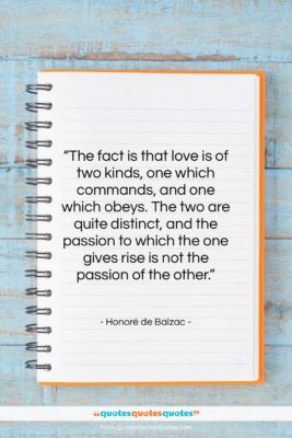 Honoré de Balzac quote: “The fact is that love is of…”- at QuotesQuotesQuotes.com