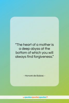 Honoré de Balzac quote: “The heart of a mother is a…”- at QuotesQuotesQuotes.com