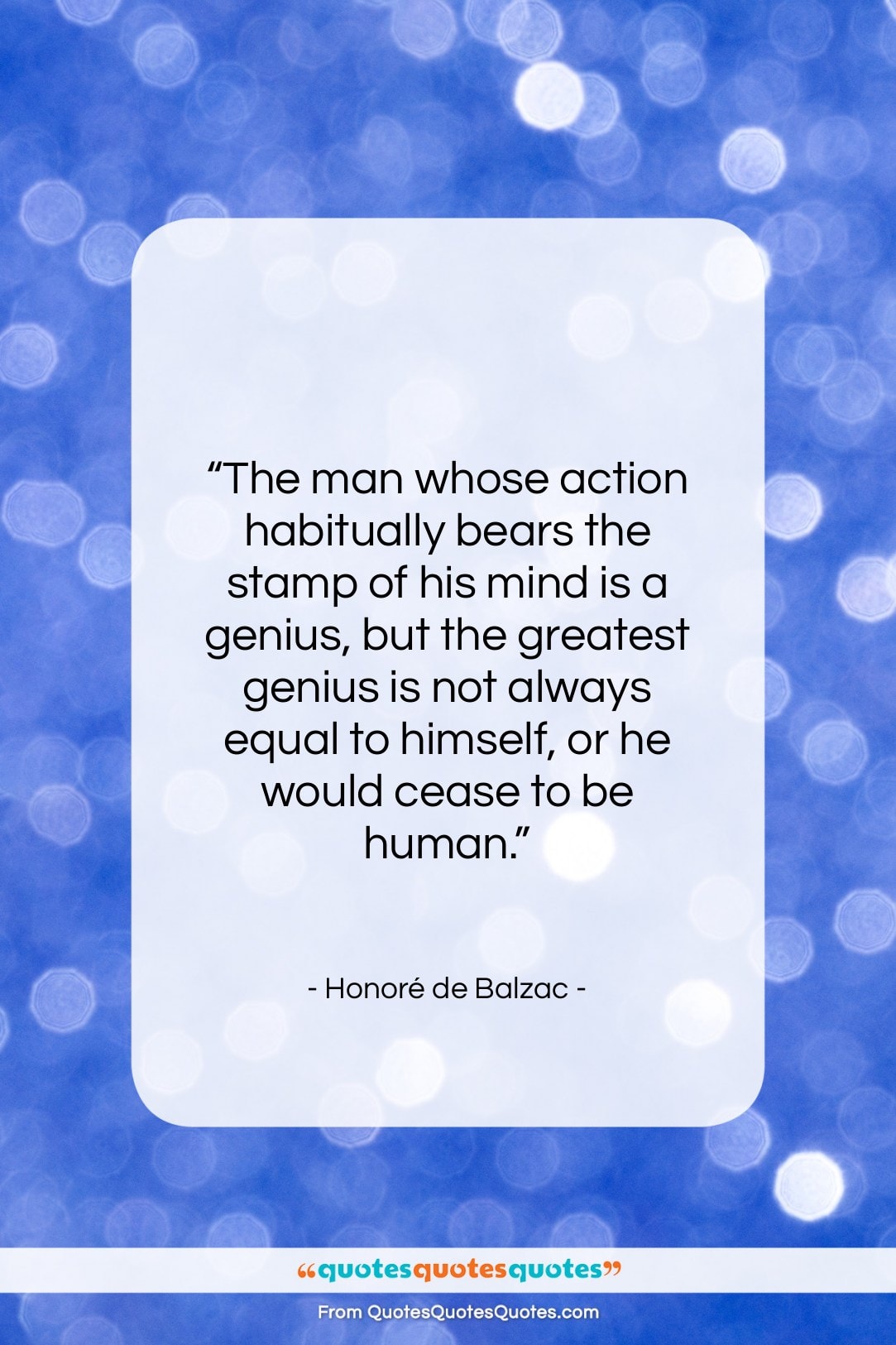 Honoré de Balzac quote: “The man whose action habitually bears the…”- at QuotesQuotesQuotes.com