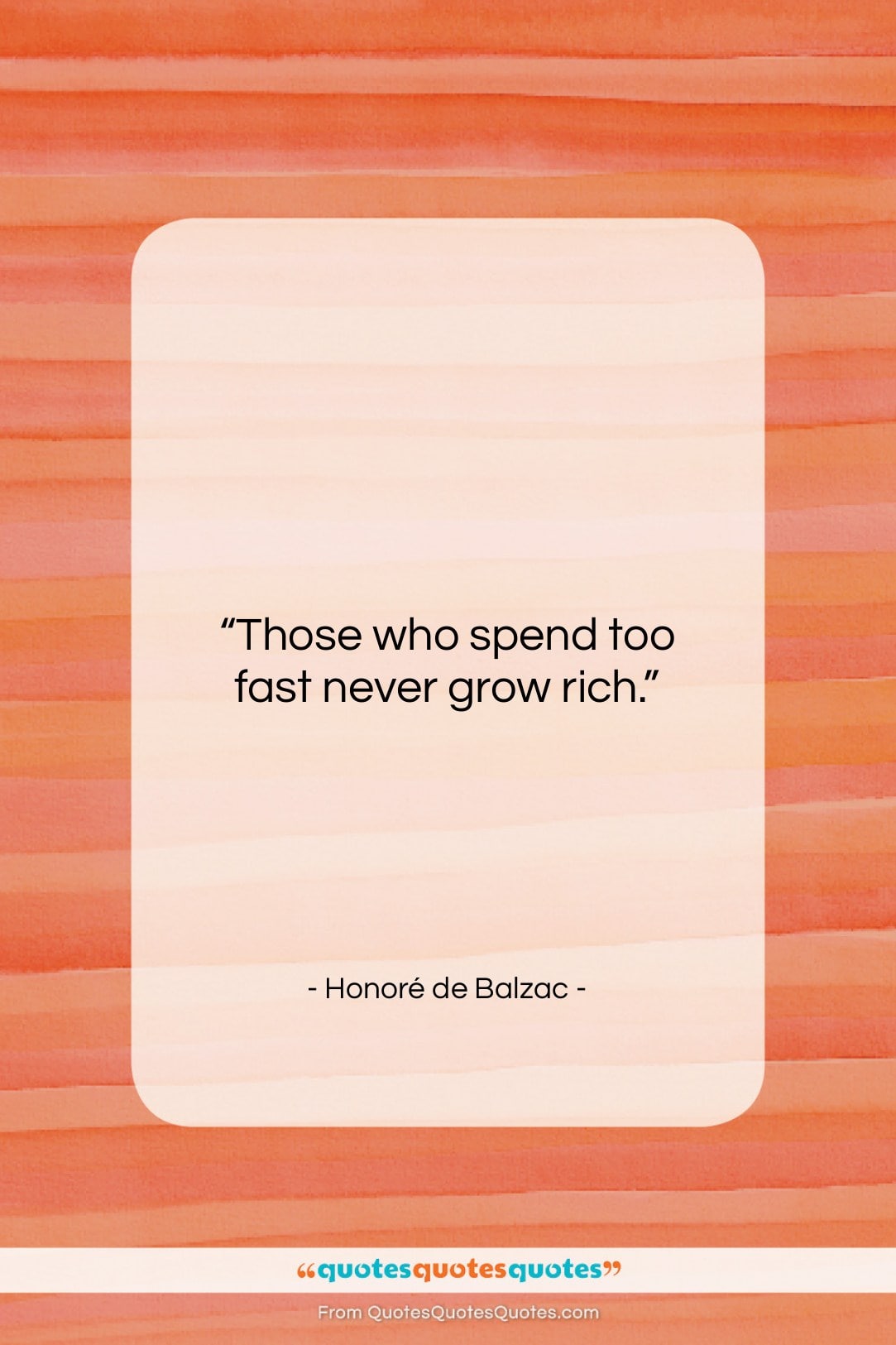 Honoré de Balzac quote: “Those who spend too fast never grow…”- at QuotesQuotesQuotes.com