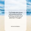 Honoré de Balzac quote: “To those who have exhausted politics, nothing…”- at QuotesQuotesQuotes.com