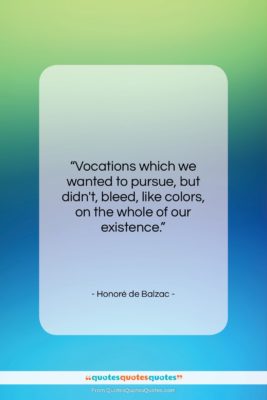 Honoré de Balzac quote: “Vocations which we wanted to pursue, but…”- at QuotesQuotesQuotes.com