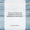 Honoré de Balzac quote: “When law becomes despotic, morals are relaxed,…”- at QuotesQuotesQuotes.com