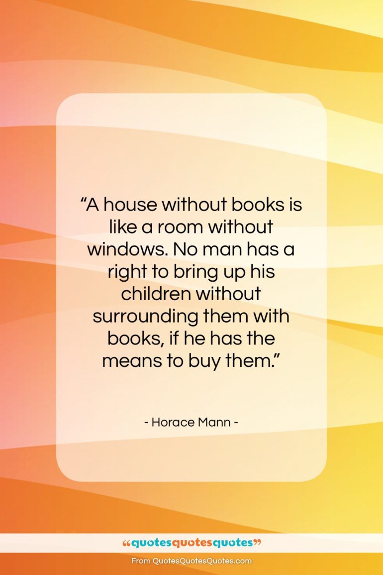 Horace Mann quote: “A house without books is like a…”- at QuotesQuotesQuotes.com