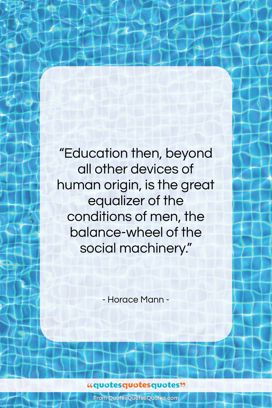 Horace Mann quote: “Education then, beyond all other devices of…”- at QuotesQuotesQuotes.com
