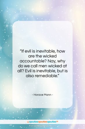 Horace Mann quote: “If evil is inevitable, how are the…”- at QuotesQuotesQuotes.com