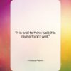 Horace Mann quote: “It is well to think well; it…”- at QuotesQuotesQuotes.com