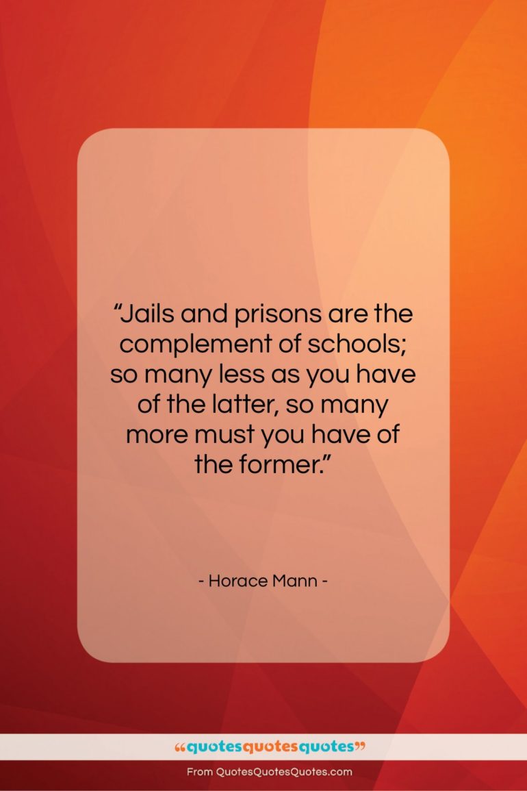 Horace Mann quote: “Jails and prisons are the complement of…”- at QuotesQuotesQuotes.com