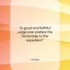 Horace quote: “A good and faithful judge ever prefers…”- at QuotesQuotesQuotes.com
