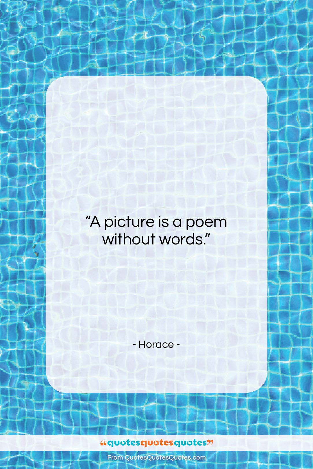 Horace quote: “A picture is a poem without words….”- at QuotesQuotesQuotes.com