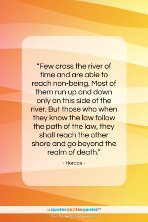 Horace quote: “Few cross the river of time and…”- at QuotesQuotesQuotes.com