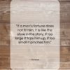 Horace quote: “If a man’s fortune does not fit…”- at QuotesQuotesQuotes.com