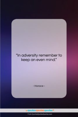 Horace quote: “In adversity remember to keep an even…”- at QuotesQuotesQuotes.com