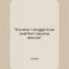 Horace quote: “It is when I struggle to be…”- at QuotesQuotesQuotes.com