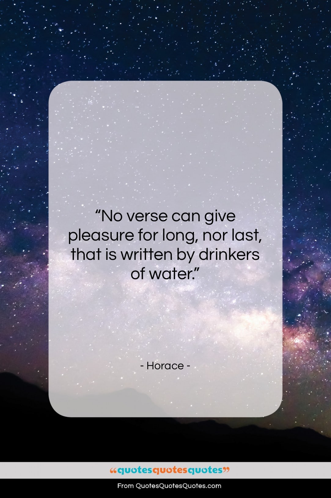 Horace quote: “No verse can give pleasure for long,…”- at QuotesQuotesQuotes.com