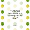 Horace quote: “Nothing’s beautiful from every point of view…”- at QuotesQuotesQuotes.com
