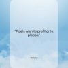 Horace quote: “Poets wish to profit or to please….”- at QuotesQuotesQuotes.com