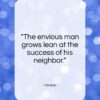 Horace quote: “The envious man grows lean at the…”- at QuotesQuotesQuotes.com
