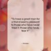 Horace quote: “To have a great man for a…”- at QuotesQuotesQuotes.com