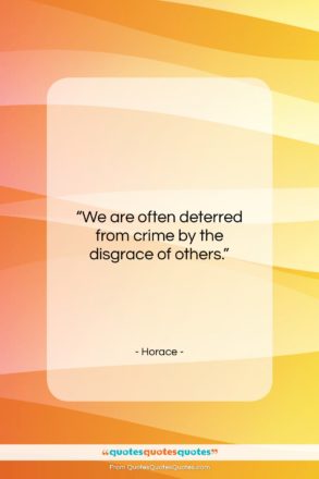 Horace quote: “We are often deterred from crime by…”- at QuotesQuotesQuotes.com