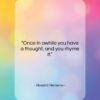 Howard Nemerov quote: “Once in awhile you have a thought,…”- at QuotesQuotesQuotes.com