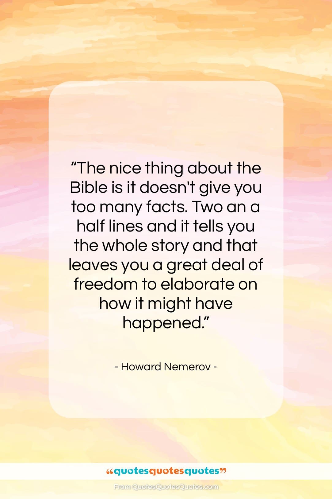 Howard Nemerov quote: “The nice thing about the Bible is…”- at QuotesQuotesQuotes.com