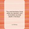 Ian Fleming quote: “You only live twice. Once when you…”- at QuotesQuotesQuotes.com