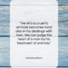Immanuel Kant quote: “He who is cruel to animals becomes…”- at QuotesQuotesQuotes.com