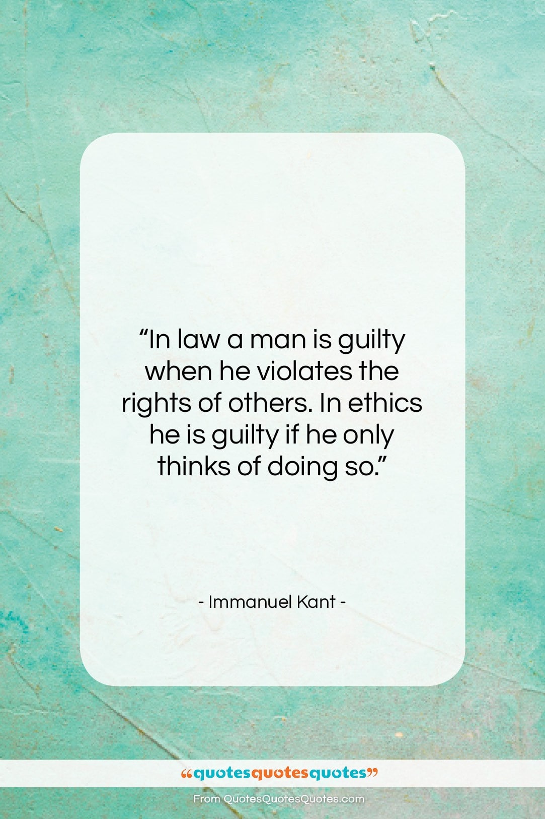 Immanuel Kant quote: “In law a man is guilty when…”- at QuotesQuotesQuotes.com