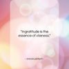 Immanuel Kant quote: “Ingratitude is the essence of vileness….”- at QuotesQuotesQuotes.com