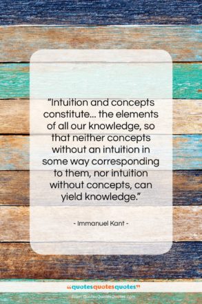 Immanuel Kant quote: “Intuition and concepts constitute… the elements of…”- at QuotesQuotesQuotes.com
