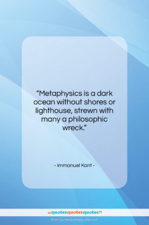 Immanuel Kant quote: “Metaphysics is a dark ocean without shores…”- at QuotesQuotesQuotes.com