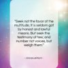 Immanuel Kant quote: “Seek not the favor of the multitude;…”- at QuotesQuotesQuotes.com