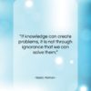 Isaac Asimov quote: “If knowledge can create problems, it is…”- at QuotesQuotesQuotes.com