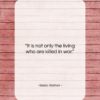 Isaac Asimov quote: “It is not only the living who…”- at QuotesQuotesQuotes.com