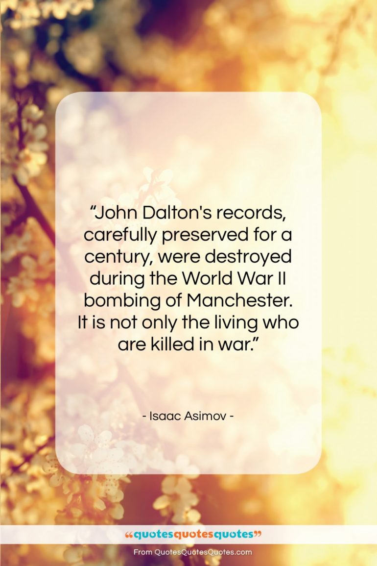 Isaac Asimov quote: “John Dalton’s records, carefully preserved for a…”- at QuotesQuotesQuotes.com