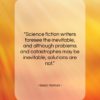 Isaac Asimov quote: “Science fiction writers foresee the inevitable, and…”- at QuotesQuotesQuotes.com