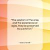 Isaac D’Israeli quote: “The wisdom of the wise, and the…”- at QuotesQuotesQuotes.com