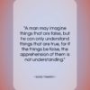 Isaac Newton quote: “A man may imagine things that are…”- at QuotesQuotesQuotes.com