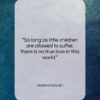 Isadora Duncan quote: “So long as little children are allowed…”- at QuotesQuotesQuotes.com