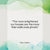 Italo Calvino quote: “The more enlightened our houses are, the…”- at QuotesQuotesQuotes.com