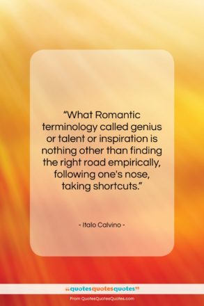 Italo Calvino quote: “What Romantic terminology called genius or talent…”- at QuotesQuotesQuotes.com